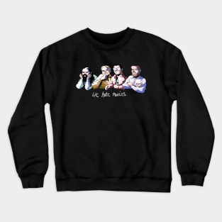 We Hate Movies by Carolyn Nowak Crewneck Sweatshirt